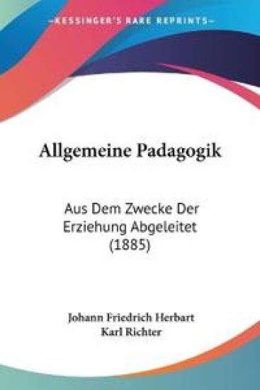 Herbart, J: Allgemeine Padagogik