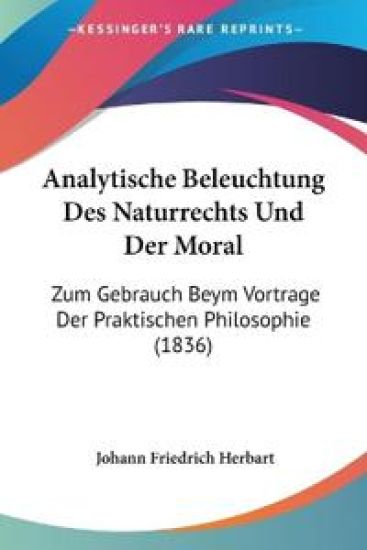Herbart, J: Analytische Beleuchtung Des Naturrechts Und Der