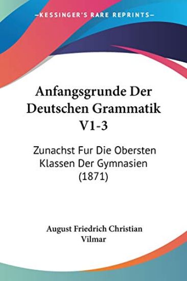 Vilmar, A: Anfangsgrunde Der Deutschen Grammatik V1-3