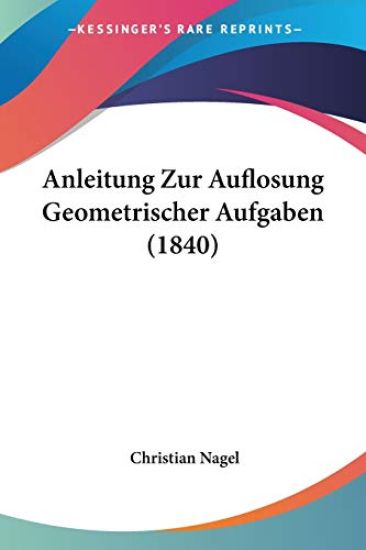 Nagel, C: Anleitung Zur Auflosung Geometrischer Aufgaben (18