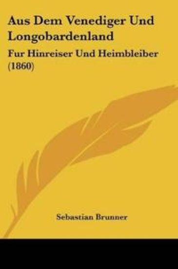 Brunner, S: Aus Dem Venediger Und Longobardenland