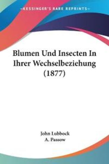 Lubbock, J: Blumen Und Insecten In Ihrer Wechselbeziehung (1