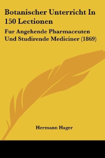 Hager, H: Botanischer Unterricht In 150 Lectionen