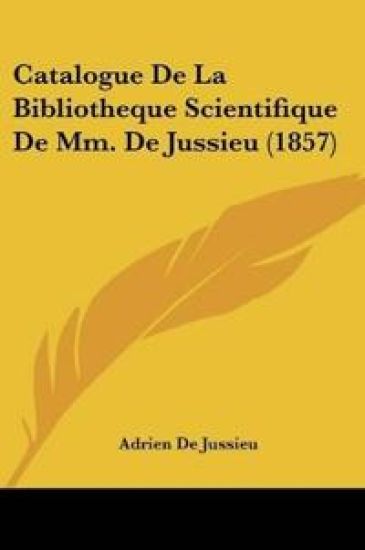 Catalogue De La Bibliotheque Scientifique De Mm. De Jussieu (1857)