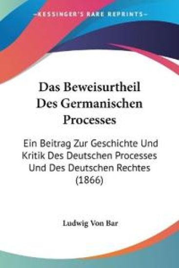 Bar, L: Beweisurtheil Des Germanischen Processes
