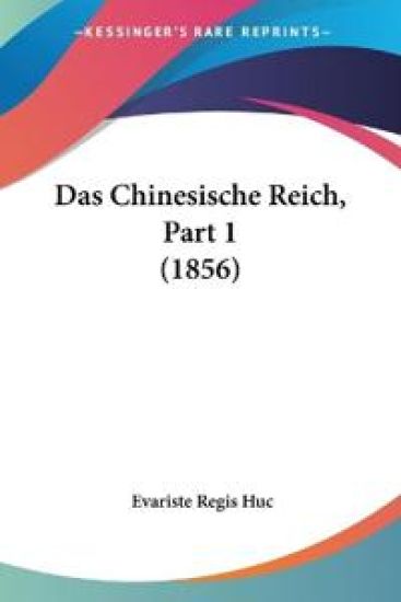 Huc, E: Chinesische Reich, Part 1 (1856)