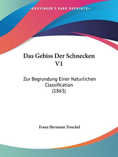 Troschel, F: Gebiss Der Schnecken V1