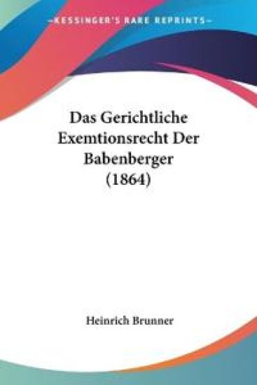 Brunner, H: Gerichtliche Exemtionsrecht Der Babenberger (186