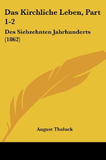 Tholuck, A: Kirchliche Leben, Part 1-2
