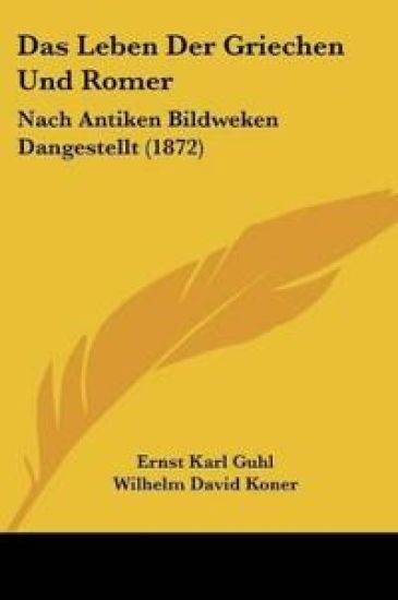 Guhl, E: Leben Der Griechen Und Romer
