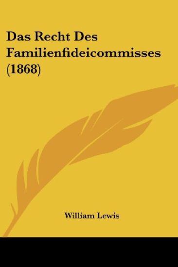 Lewis, W: Recht Des Familienfideicommisses (1868)