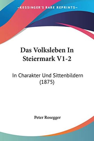 Rosegger, P: Volksleben In Steiermark V1-2