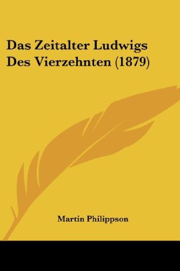 Philippson, M: Zeitalter Ludwigs Des Vierzehnten (1879)