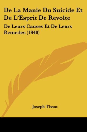 De La Manie Du Suicide Et De L'Esprit De Revolte