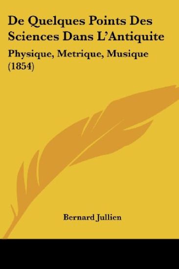 De Quelques Points Des Sciences Dans L'Antiquite