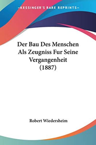 Wiedersheim, R: Bau Des Menschen Als Zeugniss Fur Seine Verg