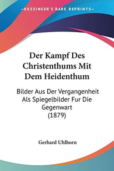 Uhlhorn, G: Kampf Des Christenthums Mit Dem Heidenthum