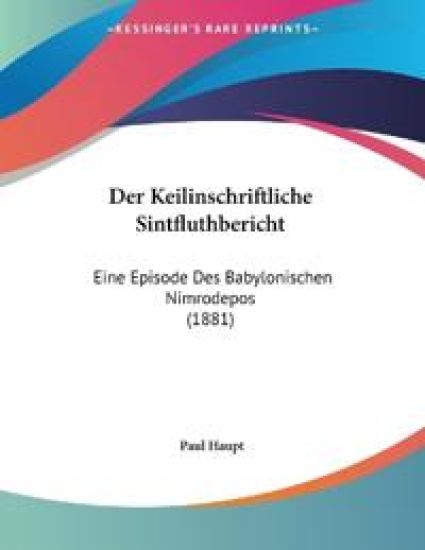 Haupt, P: Keilinschriftliche Sintfluthbericht