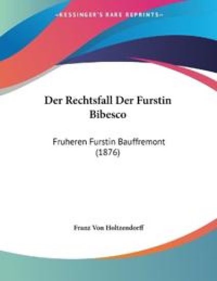 Holtzendorff, F: Rechtsfall Der Furstin Bibesco