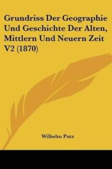 Putz, W: Grundriss Der Geographie Und Geschichte Der Alten,