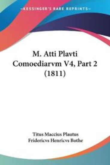 M. Atti Plavti Comoediarvm V4, Part 2 (1811) – Titus Maccius Plautus, kirjan kansikuva