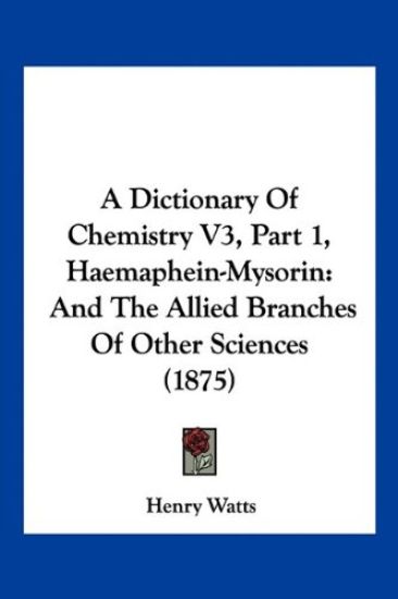 A Dictionary Of Chemistry V3, Part 1, Haemaphein-Mysorin