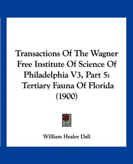 Transactions Of The Wagner Free Institute Of Science Of Philadelphia V3, Part 5