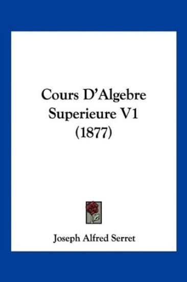 Cours D'Algebre Superieure V1 (1877)