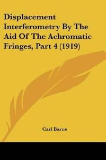 Displacement Interferometry By The Aid Of The Achromatic Fringes, Part 4 (1919)
