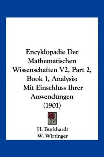 Encyklopadie Der Mathematischen Wissenschaften V2, Part 2, Book 1, Analysis