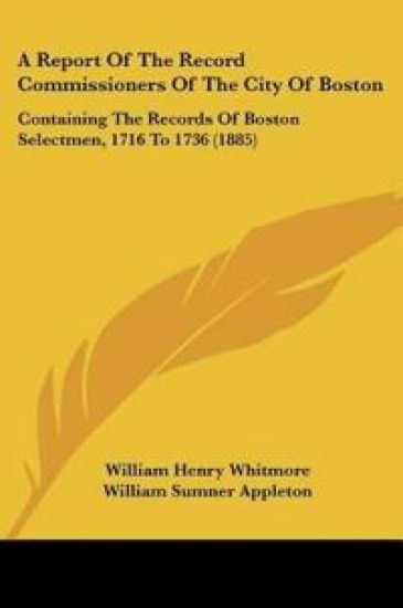 A Report Of The Record Commissioners Of The City Of Boston
