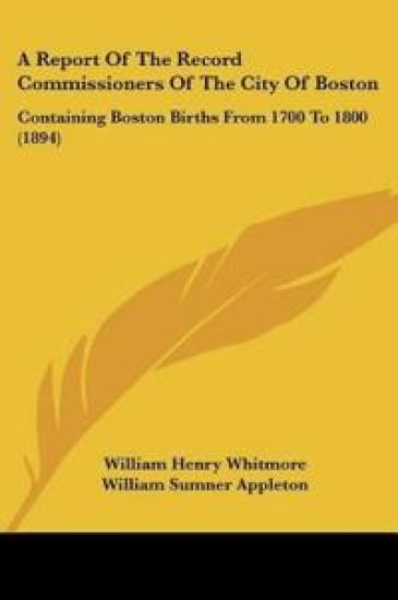 A Report Of The Record Commissioners Of The City Of Boston