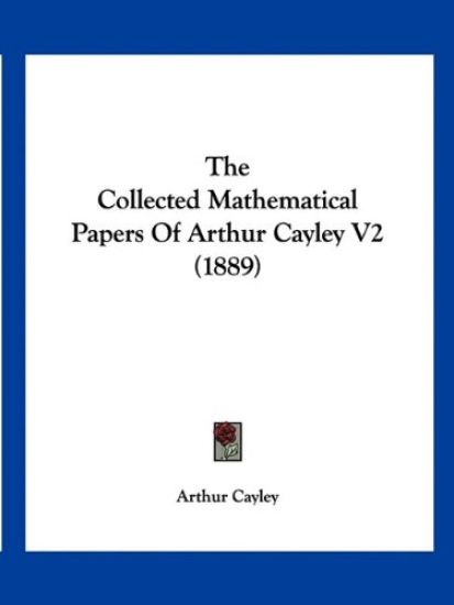 The Collected Mathematical Papers Of Arthur Cayley V2 (1889)