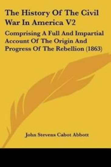 The History Of The Civil War In America V2