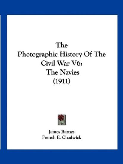 The Photographic History Of The Civil War V6