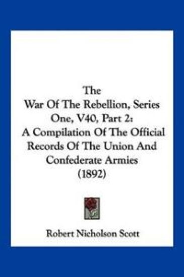 The War Of The Rebellion, Series One, V40, Part 2