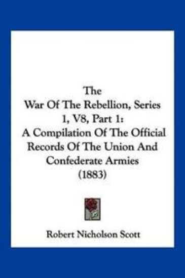 The War Of The Rebellion, Series 1, V8, Part 1