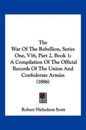 The War Of The Rebellion, Series One, V16, Part 2, Book 1