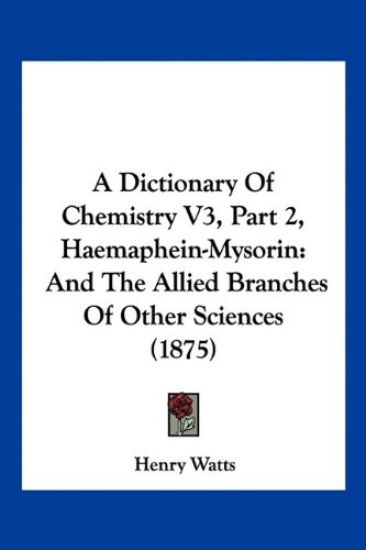 A Dictionary Of Chemistry V3, Part 2, Haemaphein-Mysorin
