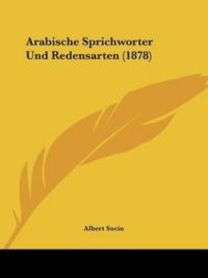 Socin, A: Arabische Sprichworter Und Redensarten (1878)