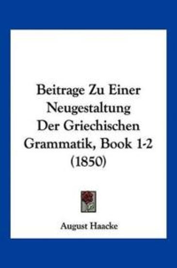 Haacke, A: Beitrage Zu Einer Neugestaltung Der Griechischen