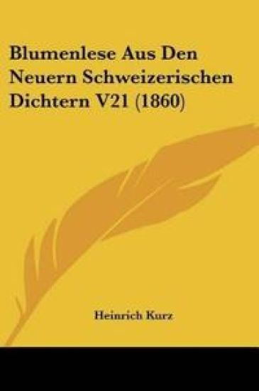 Kurz, H: Blumenlese Aus Den Neuern Schweizerischen Dichtern