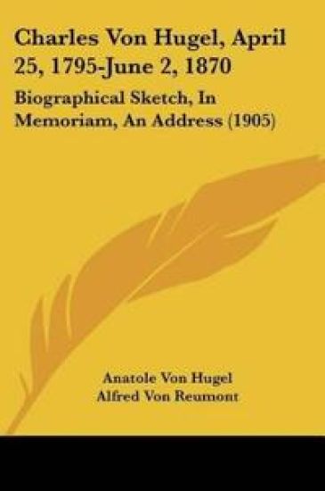 Charles Von Hugel, April 25, 1795-June 2, 1870