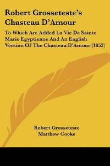 Robert Grosseteste's Chasteau D'Amour