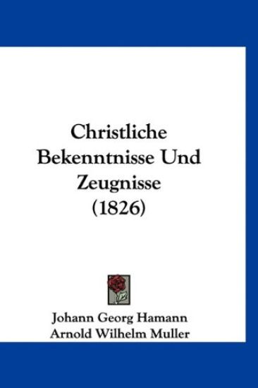 Hamann, J: Christliche Bekenntnisse Und Zeugnisse (1826)