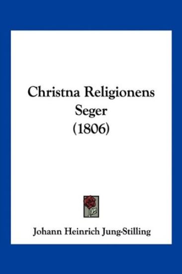 Jung-Stilling, J: Christna Religionens Seger (1806)