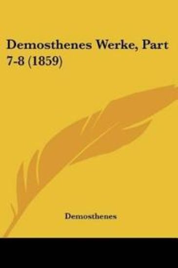 Demosthenes: Demosthenes Werke, Part 7-8 (1859)