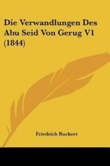 Ruckert, F: Verwandlungen Des Abu Seid Von Gerug V1 (1844)