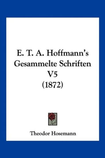 Hosemann, T: E. T. A. Hoffmann's Gesammelte Schriften V5 (18