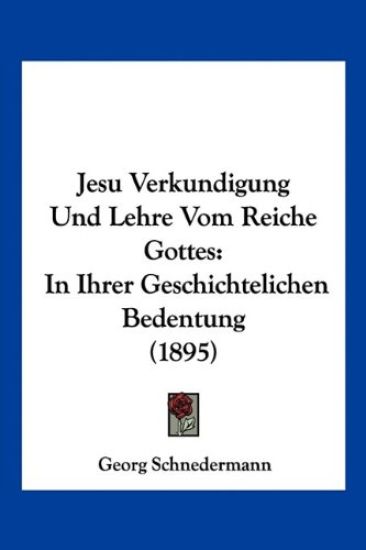 Schnedermann, G: Jesu Verkundigung Und Lehre Vom Reiche Gott
